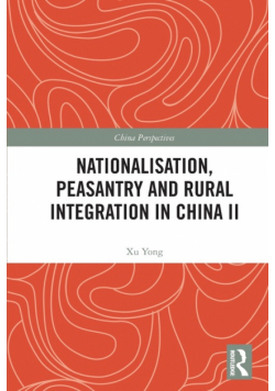 Nationalisation, Peasantry and Rural Integration in China II