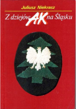 Z dziejów AK na Śląsku Dedykacja Niekrasz
