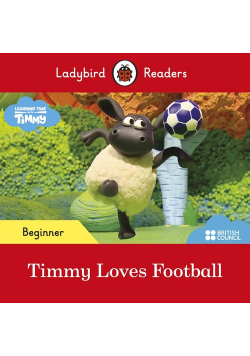 Ladybird Readers Beginner Level Timmy Time Timmy Loves Football