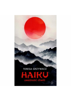 Haiku. Uważność chwili
