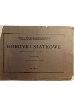 Koronki siatkowe Metodyczny podręcznik dla szkoły i domu 1938 .