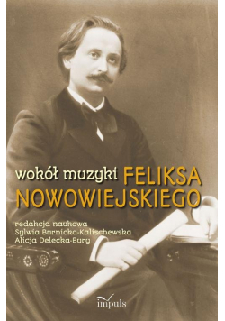 Wokół muzyki Feliksa Nowowiejskiego