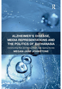 Alzheimer's Disease, Media Representations and the Politics of Euthanasia