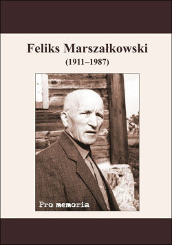 Pro memoria Feliks Marszałkowski ( 1911 - 1987 )