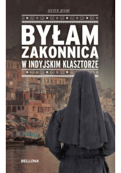 Byłam zakonnicą w indyjskim klasztorze