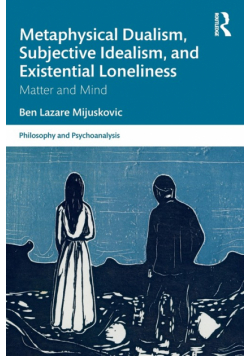 Metaphysical Dualism, Subjective Idealism, and Existential Loneliness
