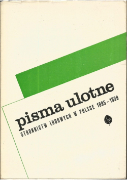 Pisma ulotne stronnictw ludowych w Polsce 1895 1939