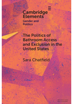 The Politics of Bathroom Access and Exclusion in the United States