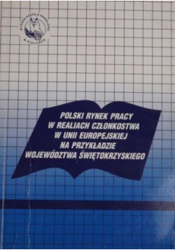 Polski rynek pracy w realiach członkostwa w Unii Europejskiej na przykładzie województwa świetokrzyskiego