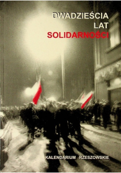 Dwadzieścia lat Solidarnośći. Kalendarium rzeszowskie