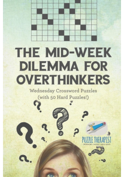The Mid-Week Dilemma for Overthinkers | Wednesday Crossword Puzzles (with 50 Hard Puzzles!)