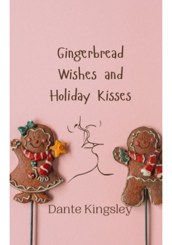 Gingerbread Wishes and Holiday Kisses