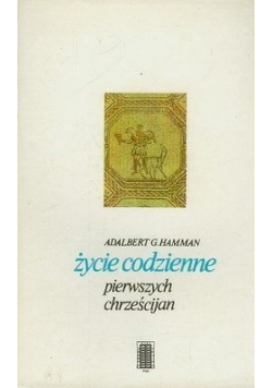 Życie codzienne pierwszych  chrześcijan