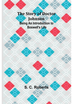 The Story of Doctor Johnson; Being an Introduction to Boswell's Life