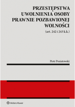 Przestępstwa uwolnienia osoby prawnie pozbawionej wolności (art. 242 i 243 k.k.)