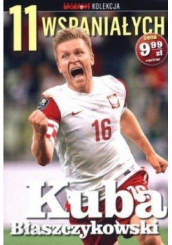 11 wspaniałych Część 6 Kuba Błaszczykowski