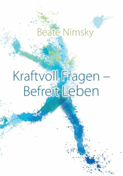 Kraftvoll Fragen - Befreit Leben