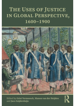 The Uses of Justice in Global Perspective, 1600-1900