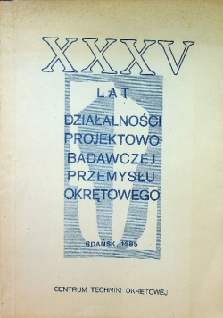XXXV lat działalności projektowo badawczej przemysłu okrętowego