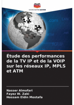 Étude des performances de la TV IP et de la VOIP sur les réseaux IP, MPLS et ATM