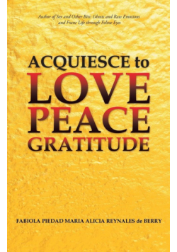 Acquiesce to Love Peace Gratitude