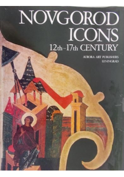 Novgorod Icons 12th 17th Century