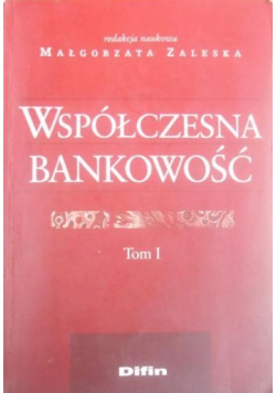 Współczesna bankowość Tom I