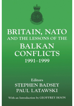 Britain, NATO and the Lessons of the Balkan Conflicts, 1991 -1999