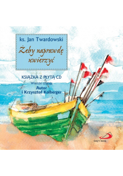 Żeby naprawdę uwierzyć