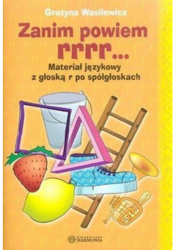 Zanim powiem rrrr... Materiał językowy z głoską r po spółgłoskach