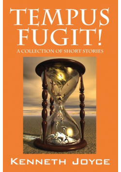 TEMPUS FUGIT! A Collection of Short Stories