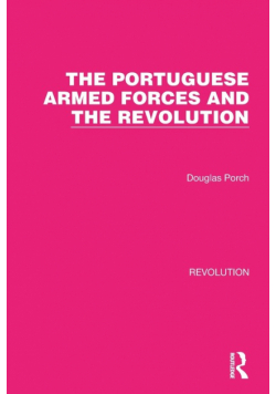 The Portuguese Armed Forces and the Revolution