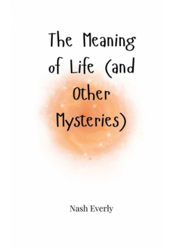 The Meaning of Life (and Other Mysteries)