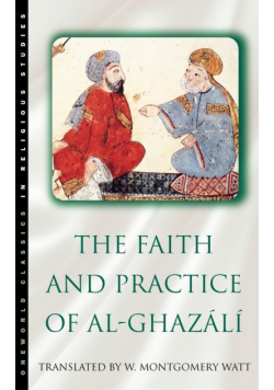 The Faith and Practice of Al-Ghazali