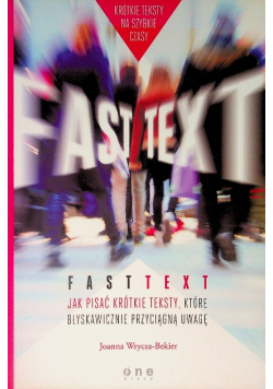 Fast text Jak pisać krótkie teksty które błyskawicznie przyciągną uwagę