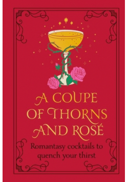A Coupe of Thorns and Rosé
