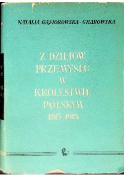 Z dziejów przemysłu w Królestwie Polskim 1815 - 1918