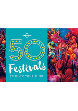 50 Festivals To Blow Your Mind