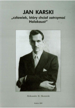 Jan karski człowiek który chciał zatrzymać