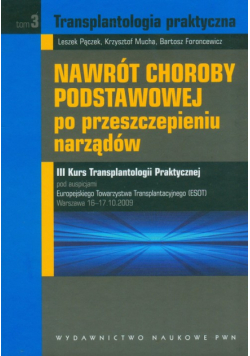 Nawrót choroby podstawowej po przeszczepieniu narządów t.3
