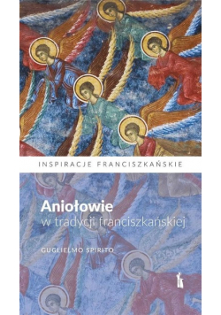 Aniołowie w tradycji franciszkańskiej
