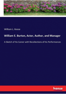 William E. Burton, Actor, Author, and Manager