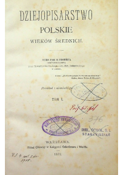 Dziejopisarstwo polskie wieków średnich, Tom I, 1877 r.