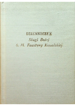 Dzienniczek Sługi Bożej S M Faustyny Kowalskiej