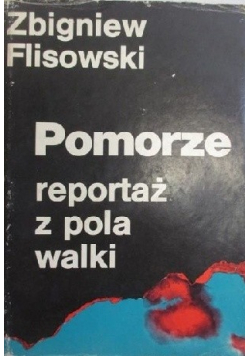 Pomorze reportaż z pola walki