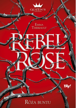 Rebel Rose. Róża Buntu. The Queen’s Council. Tom 1