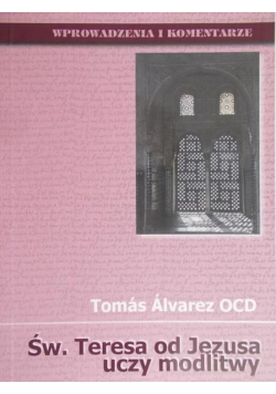 Św. Teresa od Jezusa uczy modlitwy