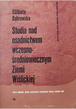 Studia nad osadnictwem wczesnośredniowiecznym Ziemi Wiślickiej