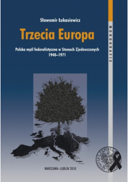 Trzecia Europa Polska myśl federalistyczna w Stanach Zjednoczonych 1940 - 1971