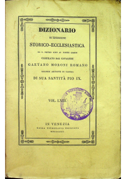 Dizionario Di erudizione Storico Ecclesiastica Vol LXIII  1853r.